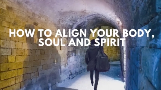 How to Align Your Body Soul and Spirit